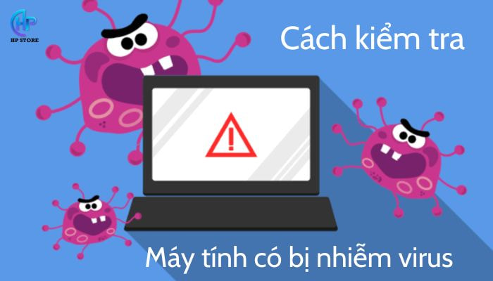 Cách kiểm tra máy tính có bị nhiễm virus